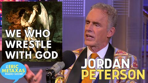 Jordan Peterson Explains "Those Who Wrestle with God"