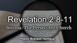 Revelation 2:8-11 - Smyrna: The Persecuted Church