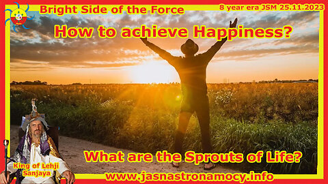 How to achieve Happiness? What are rhe Sprouts of Life?