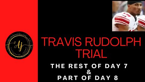 Travis Rudolph Trial Rest of Day 7 and Day 8