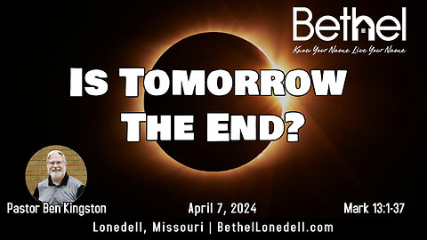 Is Tomorrow The End? - April 7, 2024