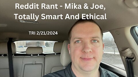 Reddit Rant - Mika & Joe, Totally Smart And Ethical