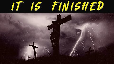 What IT IS FINISHED means for YOU | Good Friday