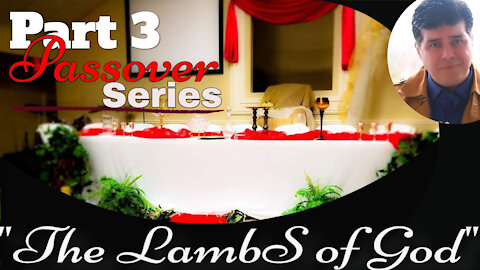 Part 3 of 6 - The Passover Series - Pastor Shane Vaughn 4/1/21