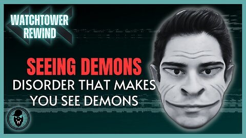 Seeing Demons: Disorder That Makes You See Demons