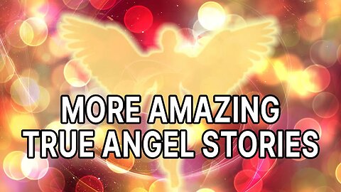 Angels are Real! NEW True Angel Stories for Inspiration