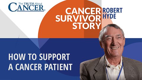 Robert Hyde's Cancer Survivor Story | How to Support A Cancer Fighter