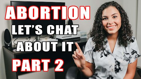 ABORTION PART II | Let's Chat About It