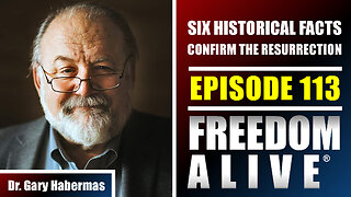 Six Historical Facts Confirm the Resurrection - Dr. Gary Habermas - Freedom Alive® Ep113
