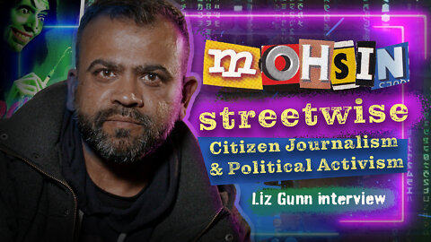 Streetwise with MOHSIN - Citizen Journalist & Political Activist