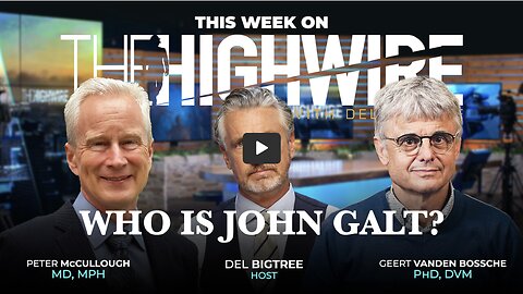 DEL BIGTREE W/ VIDEO OF THE WEEK. DR MCCULLOUGH & Geert Vanden Bossche W/ LATEST ON DEATH SHOT