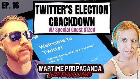 Twitter Cracks Down Before Midterm Elections! w/ KTZed (WARTIME PROPAGANDA ep.16)