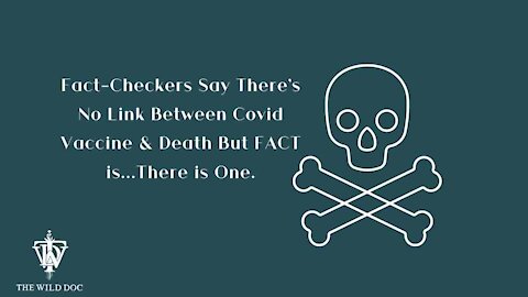 Fact-Checkers Say There's No Link Between Covid Vaccine & Death But FACT is...There is One.