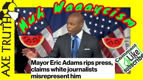 Mayor Watermelon Seeds Adams Plays the Race Card on White Journalist