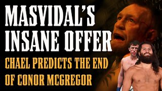 Masvidal's INSANE Offer & Chael Predicts THE END of Conor McGregor!!