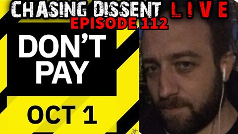 Don't Pay UK EXPOSED - Chasing Dissent LIVE 112