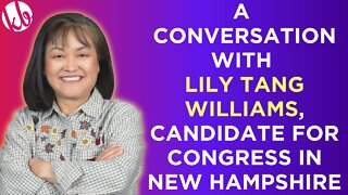 A conversation with Lily Tang Williams, candidate for Congress in New Hampshire