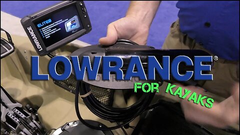 NEW Lowrance Fish Finders & Mounts for Kayak Anglers!