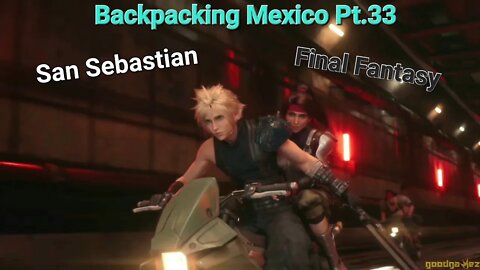 Backpacking Mexico Pt.33 "San Sebastian - Final Fantasy"
