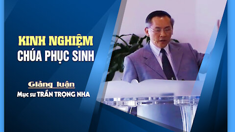 KINH NGHIỆM CHÚA PHỤC SINH - Giăng 20:24-29 || Mục sư TRẦN TRỌNG NHA