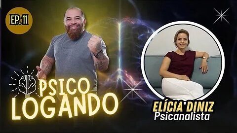 ELÍCIA DINIZ | PSICOLOGANDO - EP. 11