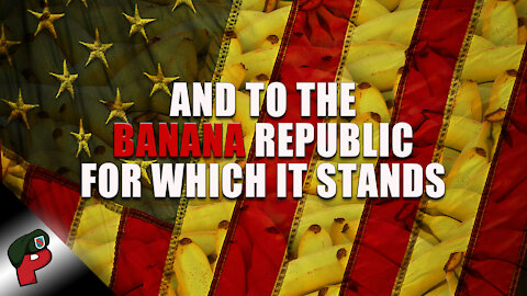 And to the Banana Republic For Which It Stands... | Live From The Lair