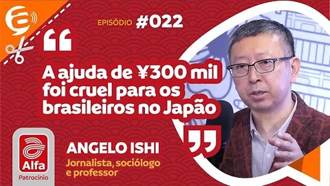 Angelo Ishi: A ajuda de ¥300 mil foi cruel para os brasileiros no Japão
