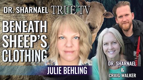 Beneath Sheep's Clothing with Julie Behling Dr. Sharnael and Craig Walker