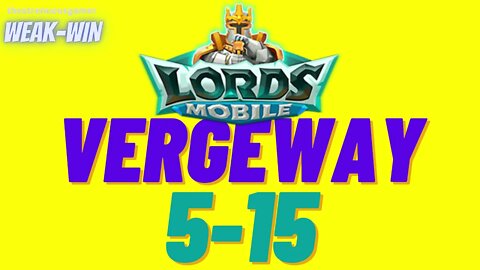 Lords Mobile: WEAK-WIN Vergeway 5-15