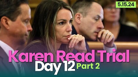 Karen Read Trial: Day 12 Part 2