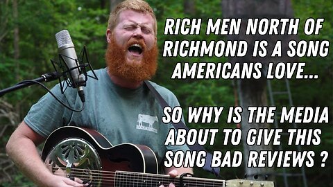 Rich Men North Of Richmond Is A Song Americans Love...So Why Is The Media About To Dump On It ???