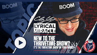 Lyrical Miracle | New to the Thrivetime Show? It’s the Thrivetime Show On Your Radio