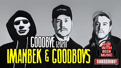 IMANBEK & GOODBOYS | GOODBYE (2020)