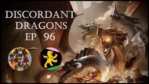 Discordant Dragons 96 w News Fist, Ardent Pardy, and Kizza