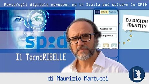 Portafogli digitale europeo, ma in Italia può saltare lo SPID – Il TecnoRibelle di Maurizio Martucci