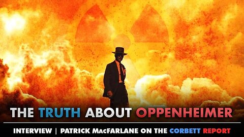 The Truth About Oppenheimer with Patrick MacFarlane