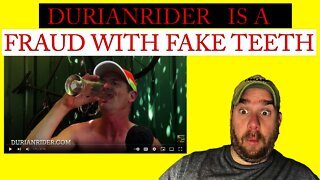 DURIANRIDER IS A FRAUD WITH FAKE TEETH
