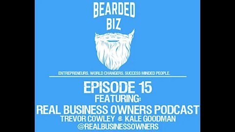 Bearded Biz Show - Ep. 15 - Real Business Owners Podcast