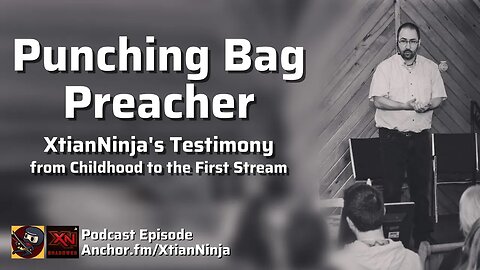 Punching Bag Preacher: My Testimony (Podcast)
