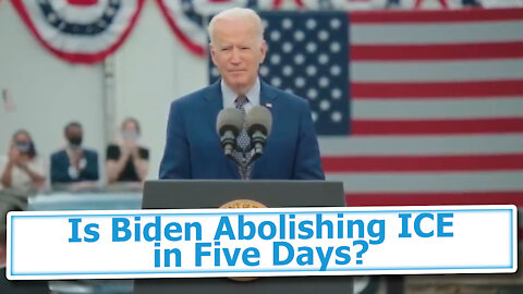 Is Biden Abolishing ICE in Five Days?