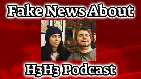 Real Fake News about H3H3 Podcast