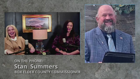 Ep. 22: Box Elder County has TONS of awesomeness! County commissioner Stan Summers joins