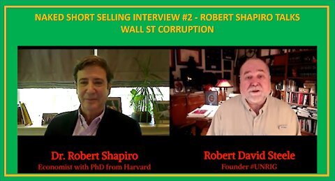 NAKED SHORT SELLING INTERVIEW #2 - ROBERT SHAPIRO TALKS WALL ST CORRUPTION