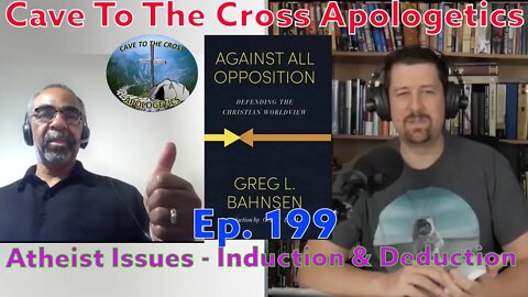 Atheist Issues - Induction & Deduction - Ep.199 - A Critique Of Atheism - Pt.1