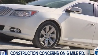 Construction concerns on 6 Mile Road