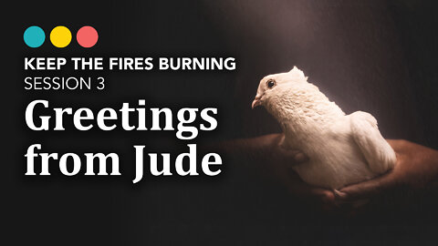 Keep the Fires Burning | Jude (Session 3)