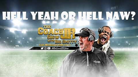 HELL YEAH OR HELL NAW? | THE COACH JB SHOW WITH BIG SMITTY