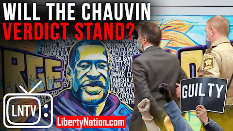 Will the Chauvin Verdict Stand? – LNTV – WATCH NOW!