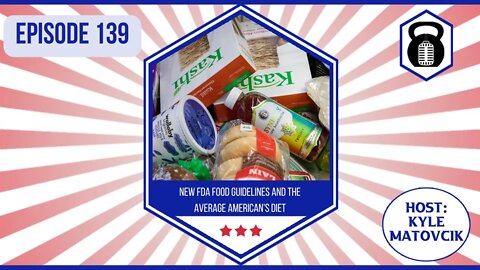 139 - New FDA Food Guidelines and The Average American's Diet