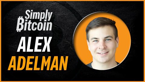 Alex Adelman - Lolli CEO: Entrepreneurship in Bitcoin - Simply Bitcoin IRL